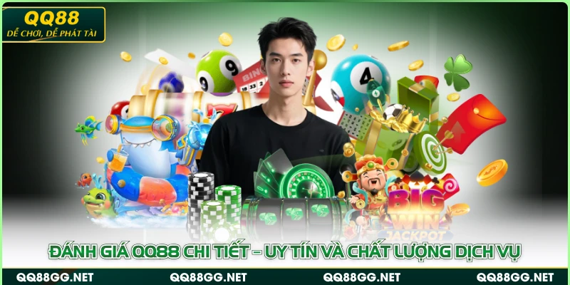 Đánh Giá QQ88 Chi Tiết – Uy Tín Và Chất Lượng Dịch Vụ