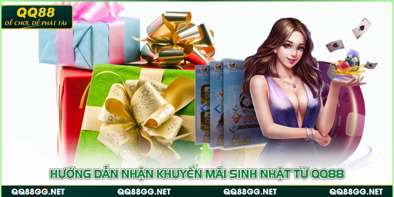 Hướng dẫn nhận khuyến mãi sinh nhật từ QQ88
