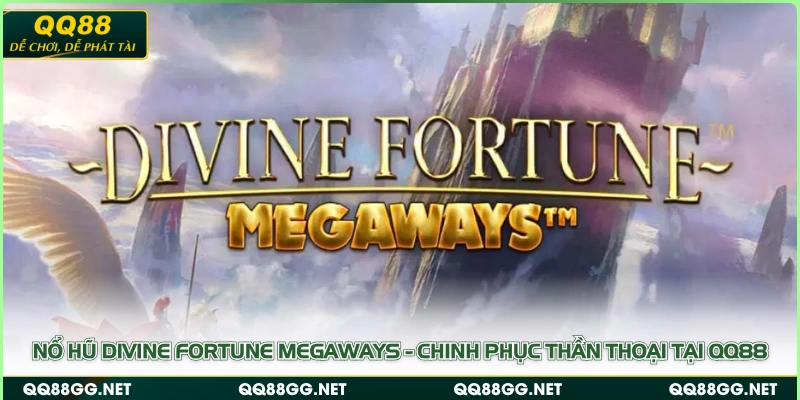 Nổ Hũ Divine Fortune Megaways - Chinh Phục Thần Thoại Tại QQ88